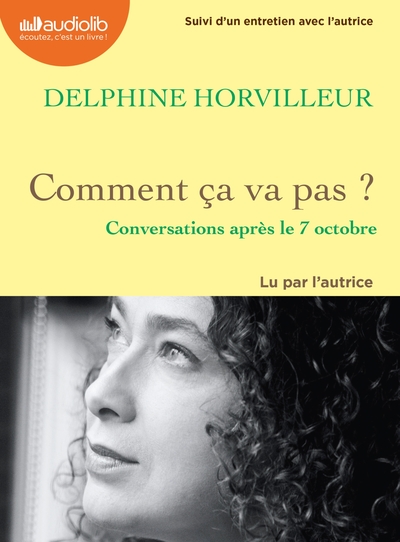 COMMENT CA VA PAS ? - CONVERSATIONS APRES LE 7 OCTOBRE - LIVRE AUDIO 1 CD MP3 - SUIVI D´UN ENTRETIEN