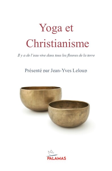 YOGA ET CHRISTIANISME - IL Y A DE L´EAU VIVE DANS TOUS LES FLEUVES DE LA TERRE