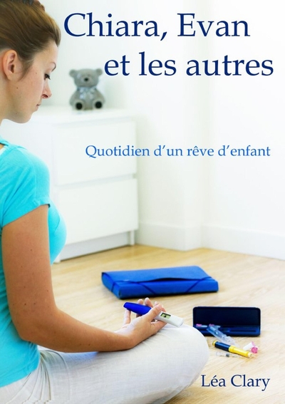 CHIARA, EVAN ET LES AUTRES - QUOTIDIEN D´UN REVE D´ENFANT