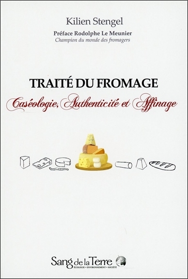 TRAITE DU FROMAGE - CASEOLOGIE, AUTHENTICITE ET AFFINAGE