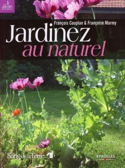 JARDINEZ AU NATUREL. LE JARDIN BIO FACILE