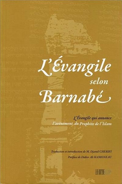 EVANGILE SELON BARNABE (L´) : L´EVANGILE QUI ANNONCE L´AVENEMENT DU PROPHET