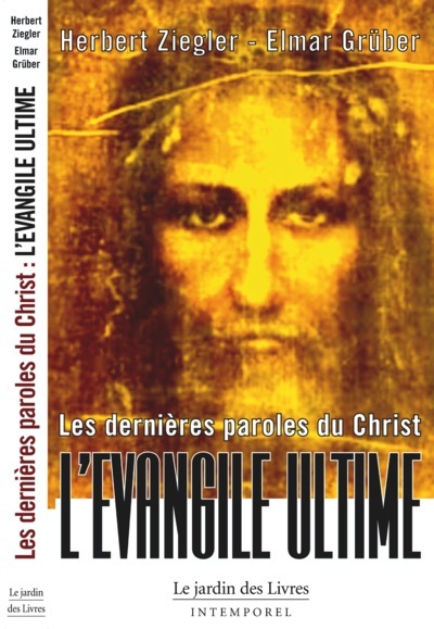 DERNIERES PAROLES DU CHRIST : EVANGILE ULTIME