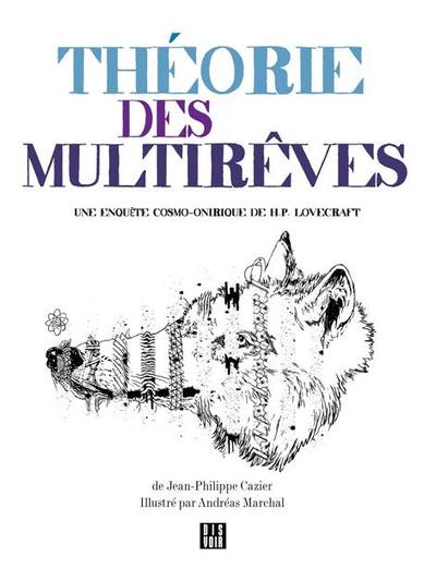 THEORIE DES MULTIREVES - UNE ENQUETE COSMO-ONIRIQUE DE H.P. LOVECRAFT
