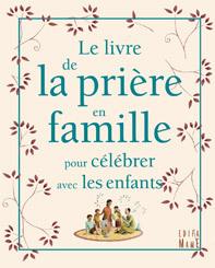 LIVRE DE LA PRIERE EN FAMILLE POUR CELEBRER AVEC LES ENFANTS