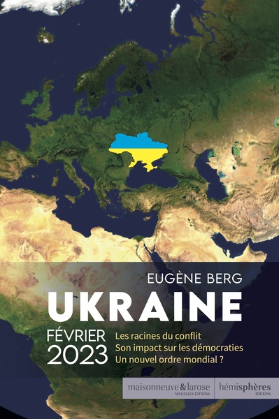 UKRAINE FEVRIER 2023 - LES RACINES DU CONFLIT. SON IMPACT SUR LES DEMOCRATI