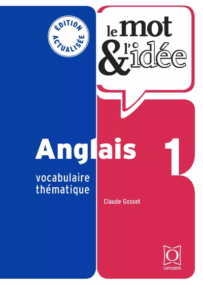LE MOT ET L´IDEE - ANGLAIS 1 - VOCABULAIRE THEMATIQUE