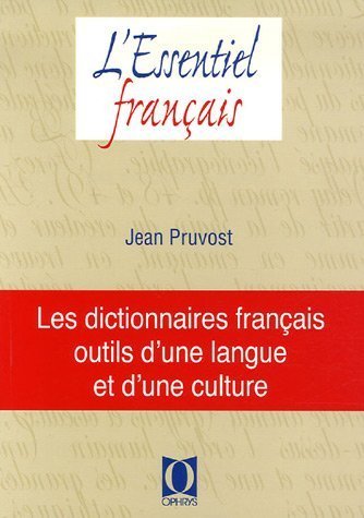 DICTIONNAIRES FRANCAIS - OUTILS D UNE LANGUE ET D UNE CULTURE