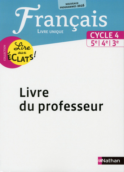 LIRE AUX ECLATS FRANCAIS CYCLE 4 2016 - LIVRE DU PROFESSEUR