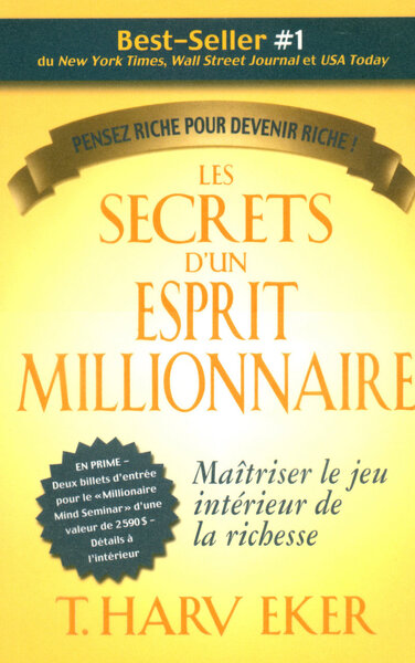 SECRETS D´UN ESPRIT MILLIONNAIRE - MAITRISER LE JEU INTERIEUR DE LA RICHESSE - PENSER RICHE POUR