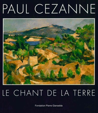 PAUL CEZANNE - LE CHANT DE LA TERRE