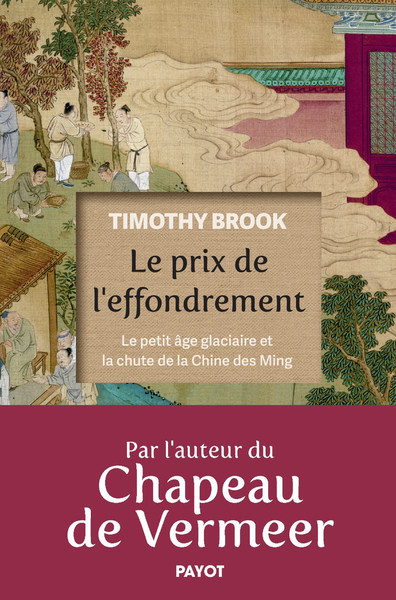 LE PRIX DE L´EFFONDREMENT - LE PETIT AGE GLACIAIRE ET LA CHUTE DE LA CHINE DES MING