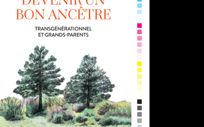 DEVENIR UN BON ANCETRE - TRANSGENERATIONNEL ET GRANDS-PARENTS