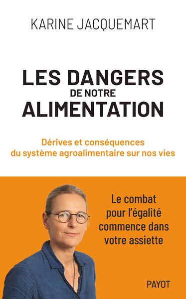 DANGERS DE NOTRE ALIMENTATION - DERIVES ET CONSEQUENCES DU SYSTEME AGROALIMENTAIRE SUR NOS VIES