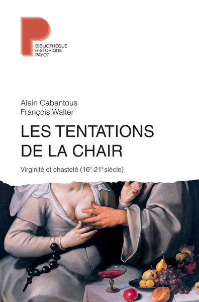 TENTATIONS DE LA CHAIR - VIRIGINITE ET CHASTETE (16E-21E SIECLE)