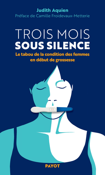 TROIS MOIS SOUS SILENCE - LE TABOU DE LA CONDITION DES FEMMES EN DEBUT DE GROSSESSE