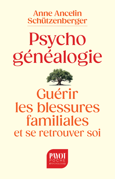 PSYCHOGENEALOGIE - GUERIR LES BLESSURES FAMILIALES ET SE RETROUVER SOI