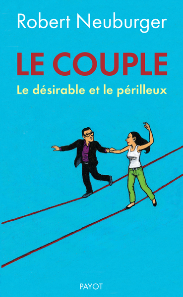 COUPLE : LE DESIRABLE ET LE PERILLEUX
