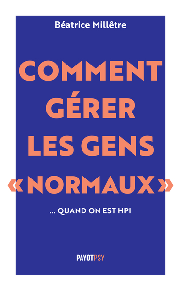 COMMENT GERER LES GENS "NORMAUX"... QUAND ON EST HPI