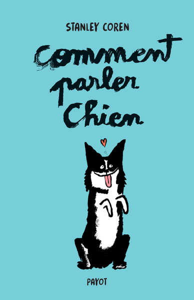 COMMENT PARLER CHIEN (EDITION COLLECTOR) - MAITRISER L´ART DE LA COMMUNICATION ENTRE LES CHIENS ET L