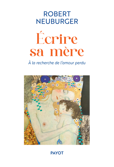 ECRIRE SA MERE - A LA RECHERCHE DE L´AMOUR PERDU