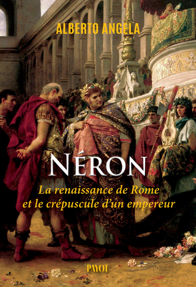 NERON - LA RENAISSANCE DE ROME ET LE CREPUSCULE D´UN EMPEREUR