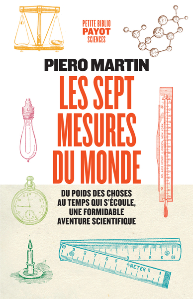 LES SEPT MESURES DU MONDE - DU POIDS DES CHOSES AU TEMPS QUI S´ECOULE, UNE FORMIDABLE AVENTURE SCIEN