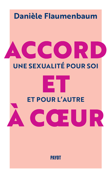 ACCORD ET A COEUR - UNE SEXUALITE POUR SOI ET POUR L´AUTRE