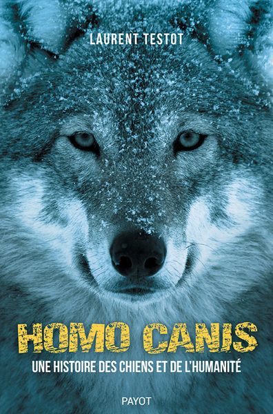 HOMO CANIS - UNE HISTOIRE DSE CHIENS ET DE L´HUMANITE