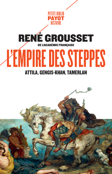 L´EMPIRE DES STEPPES - ATTILA, GENGIS KHAN, TAMERLAN