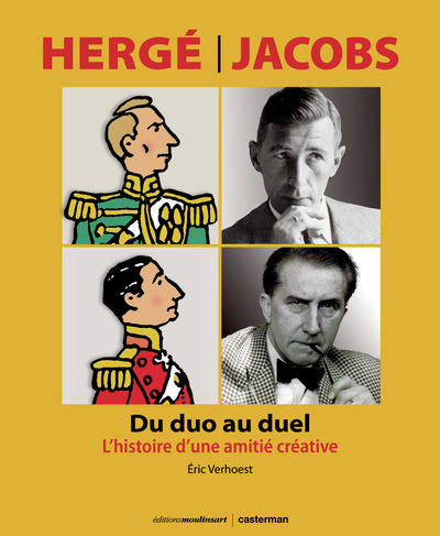 HERGE-JACOBS : DU DUO AU DUEL - L´HISTOIRE D´UNE AMITIE CREATIVE