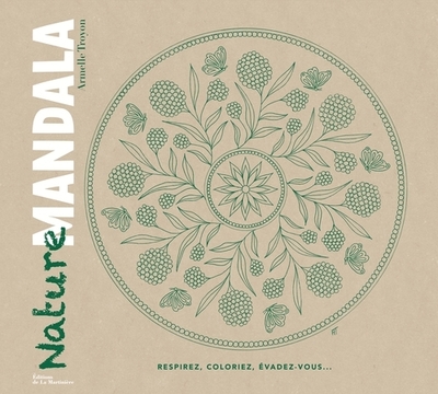 NATURE MANDALA. RESPIREZ, COLORIEZ, EVADEZ-VOUS...