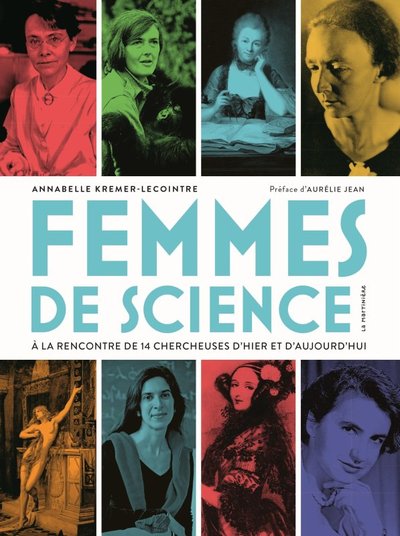 FEMMES DE SCIENCE. A LA RENCONTRE DE 14 CHERCHEUSES D´HIER ET D´AUJOURD´HUI