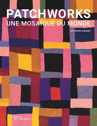 PATCHWORKS. UNE MOSAIQUE DU MONDE