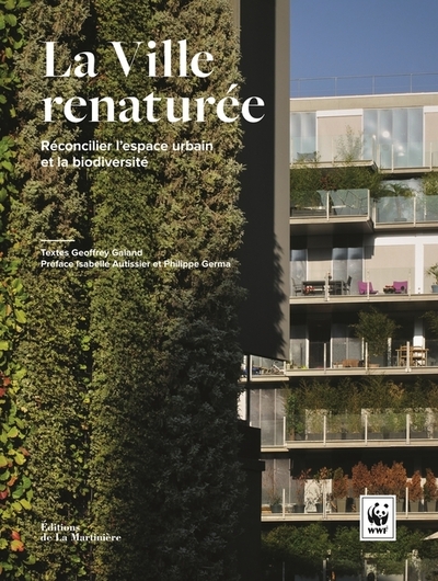 VILLE RENATUREE. RECONCILIER L´ESPACE URBAIN ET LA BIODIVERSITE (LA)