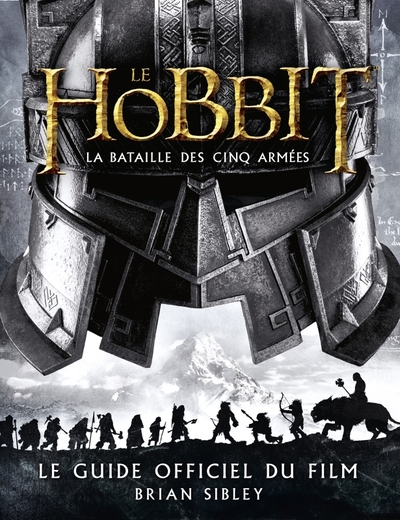 HOBBIT - LA BATAILLE DES CINQ ARMEES. LE GUIDE OFFICIEL DU FILM (LE)