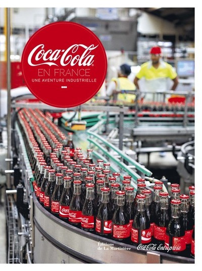 COCA-COLA EN FRANCE. UNE AVENTURE INDUSTRIELLE