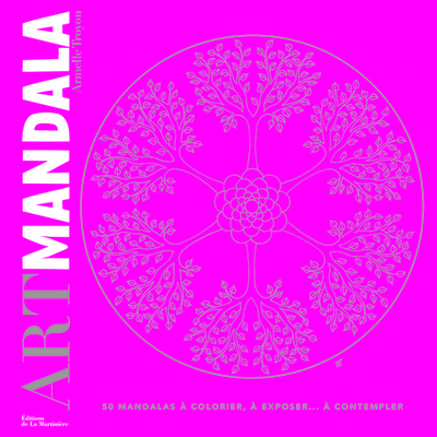 ART MANDALA. 50 MANDALAS A COLORIER, A EXPOSER... A CONTEMPLER