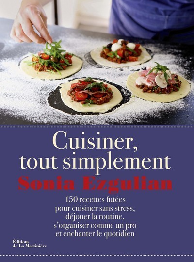 CUISINER, TOUT SIMPLEMENT. 150 RECETTES FUTEES