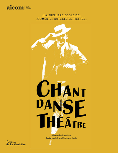 CHANT DANSE THEATRE - L´HISTOIRE DE LA PREMIERE ECOLE DE COMEDIE MUSICALE