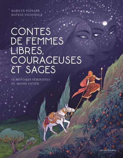 CONTES DE FEMMES LIBRES, COURAGEUSES ET SAGES. 10 HISTOIRES FEMINISTES DU M