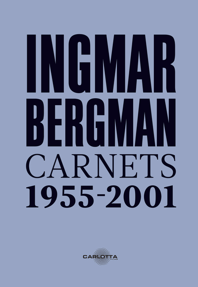 INGMAR BERGMAN - CARNETS 1955 - 2001