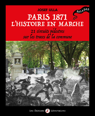 PARIS 1871, L HISTOIRE EN MARCHE - 21 CIRCUITS PEDESTRES SUR LES TRACES DE 
