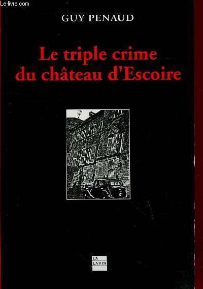 TRIPLE CRIME DU CHATEAU D´ESCO