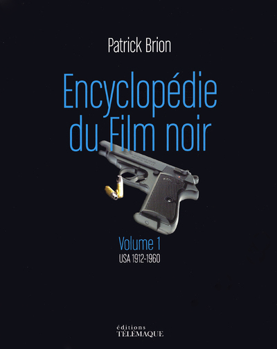 ENCYCLOPEDIE FILM NOIR - VOLUME 1 USA 1912 - 1960