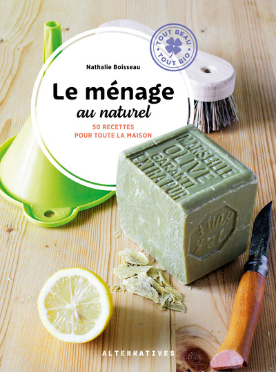 MENAGE AU NATUREL - 50 RECETTES POUR TOUTE LA MAISON