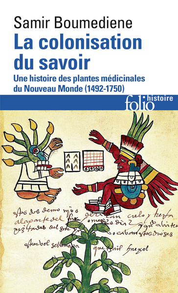 COLONISATION DU SAVOIR - UNE HISTOIRE DES PLANTES MEDICINALES DU NOUVEAU MONDE (1492-1750)