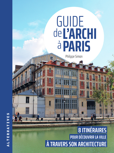 GUIDE DE L´ARCHI A PARIS - 8 ITINERAIRES POUR DECOUVRIR LA VILLE A TRAVERS 