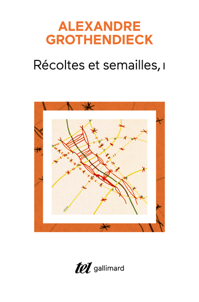 RECOLTES ET SEMAILLES - VOL01 - REFLEXIONS ET TEMOIGNAGE SUR UN PASSE DE MATHEMATICIEN