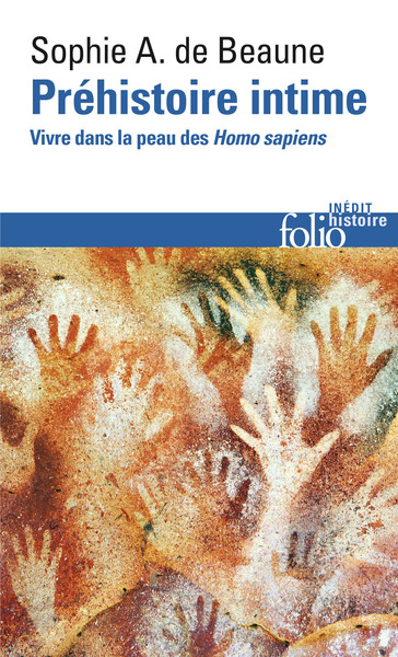 PREHISTOIRE INTIME - VIVRE DANS LA PEAU DES HOMO SAPIENS